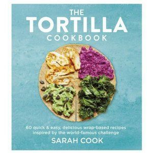 The Tortilla Cookbook by Sarah Cook